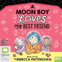Cover image for A Moon Boy Loves My Best Friend