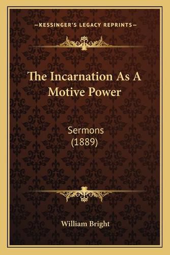 The Incarnation as a Motive Power: Sermons (1889)