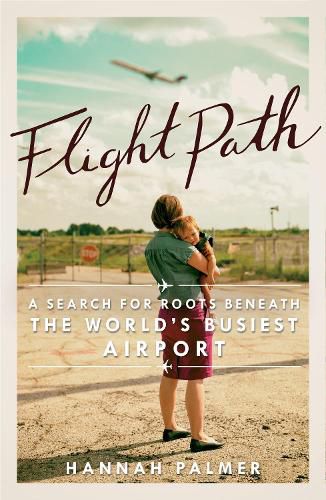 Cover image for Flight Path: A Search for Roots beneath the World's Busiest Airport