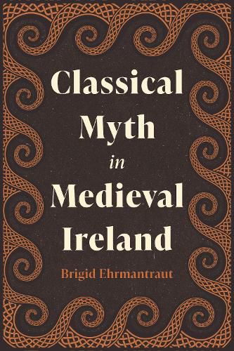 Cover image for Classical Myth in Medieval Ireland