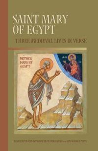 Cover image for Saint Mary Of Egypt: Three Medieval Lives in Verse