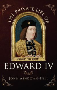 Cover image for The Private Life of Edward IV