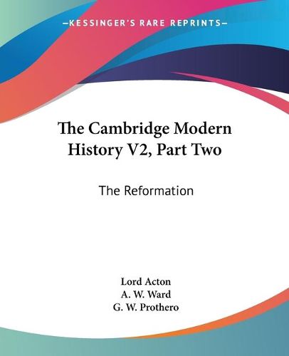 Cover image for The Cambridge Modern History V2, Part Two: The Reformation