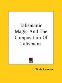 Cover image for Talismanic Magic and the Composition of Talismans