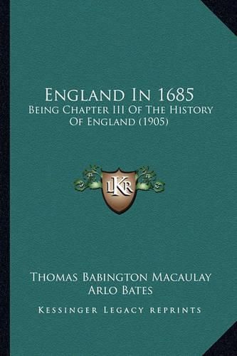 Cover image for England in 1685: Being Chapter III of the History of England (1905)
