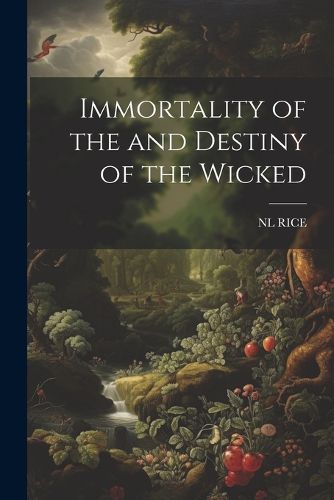 Cover image for Immortality of the and Destiny of the Wicked