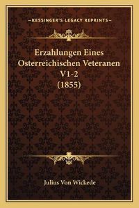 Cover image for Erzahlungen Eines Osterreichischen Veteranen V1-2 (1855)