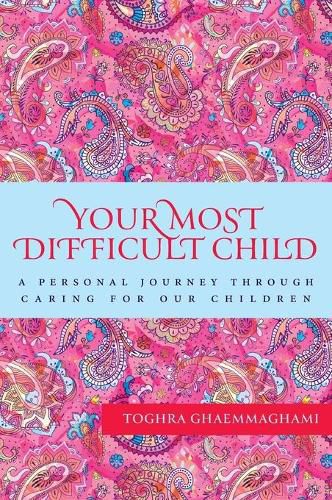 Cover image for Your Most Difficult Child: A Personal Journey Through Caring for our Children