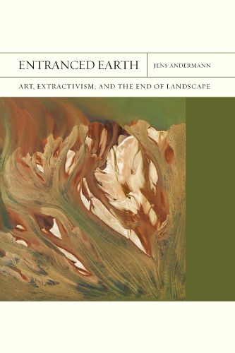 Cover image for Entranced Earth Volume 45: Art, Extractivism, and the End of Landscape