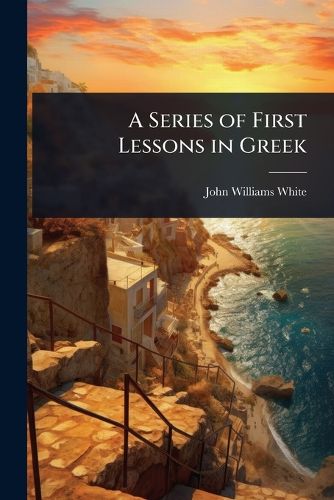 Cover image for A Series of First Lessons in Greek