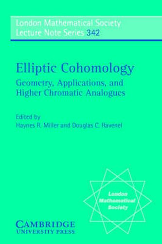 Cover image for Elliptic Cohomology: Geometry, Applications, and Higher Chromatic Analogues