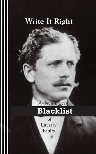 Cover image for Write It Right: Ambrose Bierce's Blacklist of Literary Faults