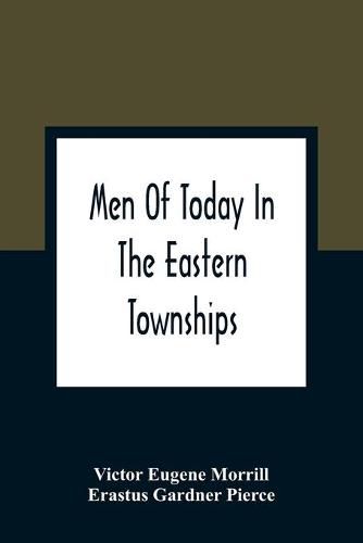 Cover image for Men Of Today In The Eastern Townships