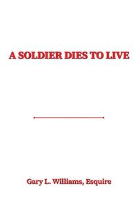 Cover image for A Soldier Dies to Live