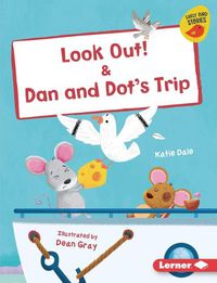 Cover image for Look Out! & Dan and Dot's Trip