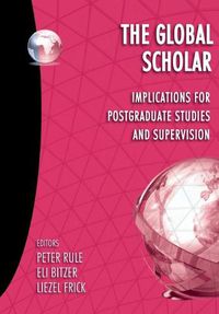 Cover image for The Global Scholar: Implications for postgraduate studies and supervision