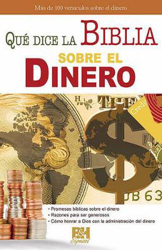 Cover image for Que Dice La Biblia Sobre El Dinero: Mas de 100 Versiculos Sobre El Dinero