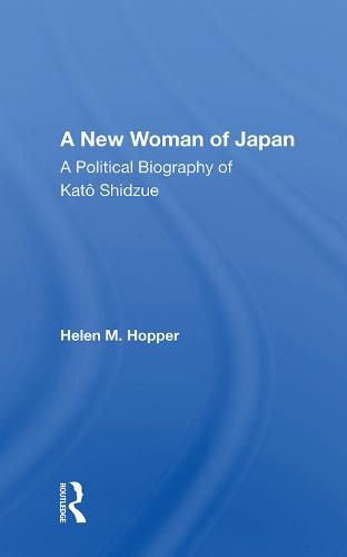 Cover image for A New Woman of Japan: A Political Biography of Kato Shidzue