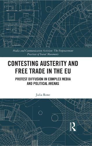 Cover image for Contesting Austerity and Free Trade in the EU: Protest Diffusion in Complex Media and Political Arenas