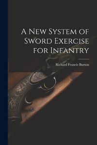 Cover image for A New System of Sword Exercise for Infantry