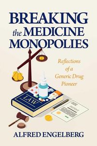 Cover image for Breaking the Medicine Monopolies