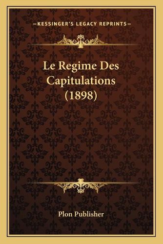 Le Regime Des Capitulations (1898)