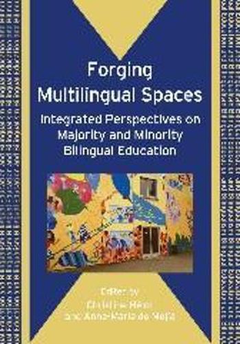 Cover image for Forging Multilingual Spaces: Integrated Perspectives on Majority and Minority Bilingual Education