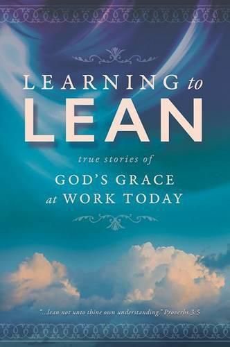 Cover image for Learning to Lean: True Stories of God's Grace at Work Today