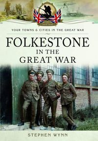 Cover image for Folkestone in the Great War