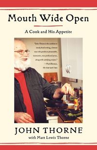 Cover image for Mouth Wide Open: A Cook and His Appetite