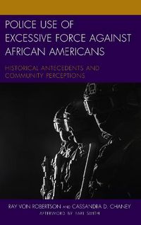 Cover image for Police Use of Excessive Force against African Americans: Historical Antecedents and Community Perceptions