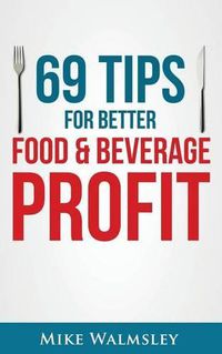 Cover image for 69 Tips to Better Food & Beverage Profit