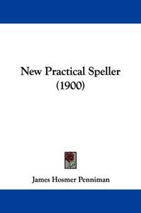 Cover image for New Practical Speller (1900)