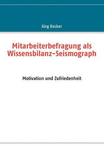 Cover image for Mitarbeiterbefragung als Wissensbilanz-Seismograph: Motivation und Zufriedenheit