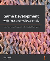 Cover image for Game Development with Rust and WebAssembly: Learn how to run Rust on the web while building a game