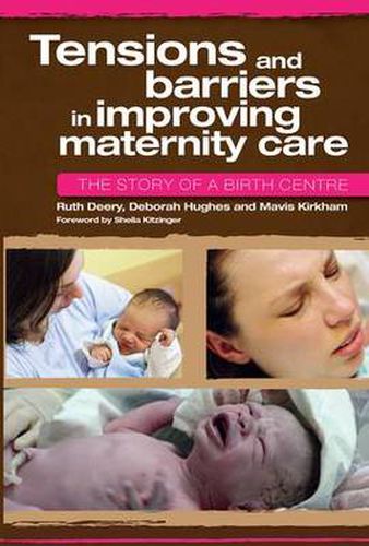 Cover image for Tensions and Barriers in Improving Maternity Care: The Story of a Birth Centre