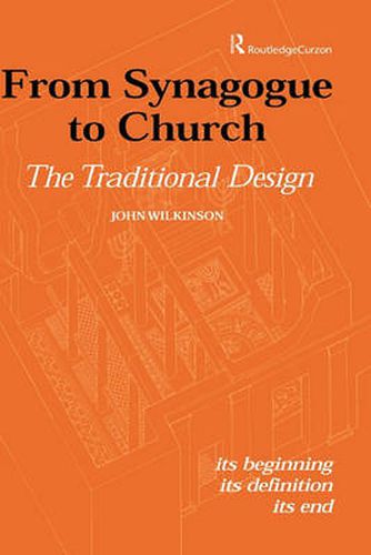 From Synagogue to Church: The Traditional Design: Its Beginning, its Definition, its End