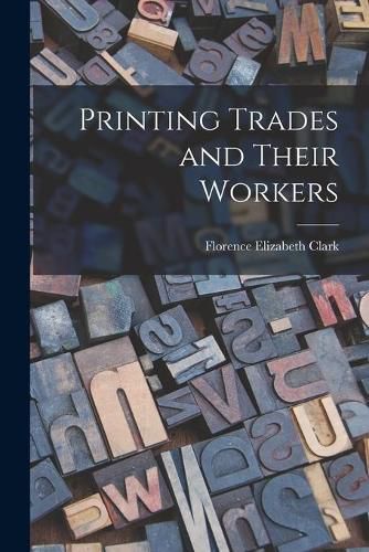 Cover image for Printing Trades and Their Workers