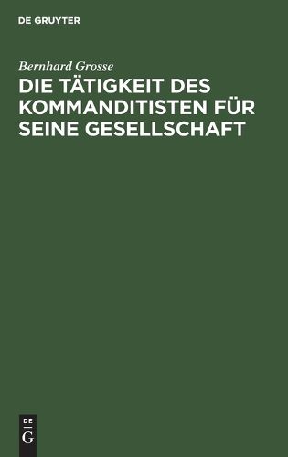 Cover image for Die Taetigkeit Des Kommanditisten Fuer Seine Gesellschaft