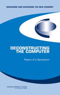 Cover image for Deconstructing the Computer: Report of a Symposium