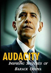 Cover image for Audacity: Inspiring Speeches of Barack Obama