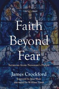 Cover image for Faith Beyond Fear: Sermons from Newman's Pulpit