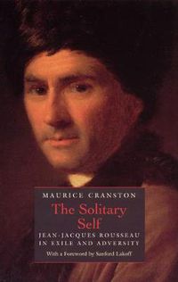 Cover image for The Solitary Self: Jean-Jacques Rousseau in Exile and Adversity