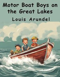 Cover image for Motor Boat Boys on the Great Lakes