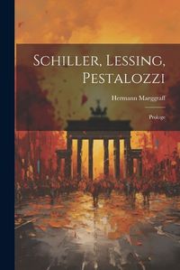 Cover image for Schiller, Lessing, Pestalozzi