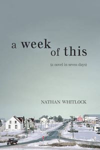 Cover image for A Week of This: A novel in seven days