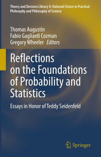 Cover image for Reflections on the Foundations of Probability and Statistics: Essays in Honor of Teddy Seidenfeld