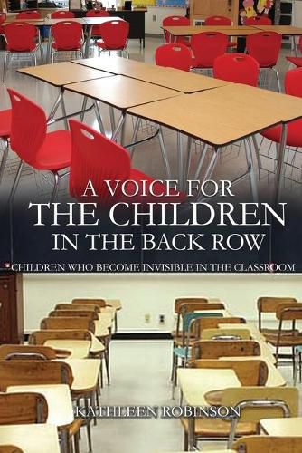 Cover image for A Voice For The Children In The Back Row: Children Who Become Invisible In The Classroom