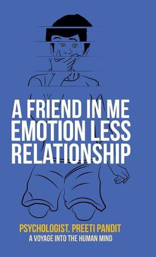 Cover image for A Friend in Me Emotion Less Relationship: A Voyage into the Human Mind