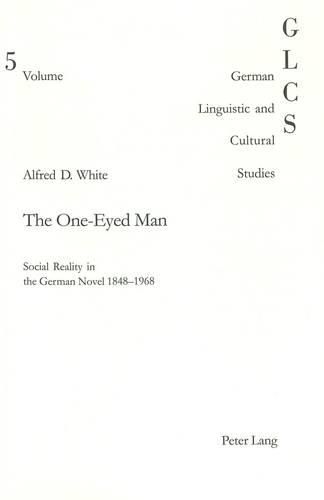 The One-eyed Man: Social Reality in the German Novel 1848-1968